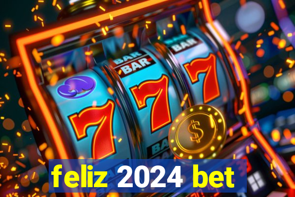 feliz 2024 bet